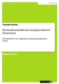 Cover: Kontrastkonstruktionen im gesprochenen Franz&ouml;sisch - GRIN Verlag