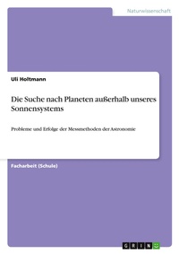 Abbildung von: Die Suche nach Planeten ausserhalb unseres Sonnensystems - GRIN Verlag