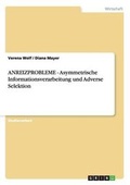 Cover: Anreizprobleme - Asymmetrische Informationsverarbeitung Und Adverse Selektion - GRIN Verlag