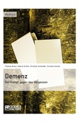 Cover: Demenz - Der Kampf gegen das Vergessen - GRIN Verlag
