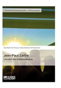Cover: Jean-Paul Sartre. Literatur des Existenzialismus - GRIN Verlag