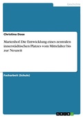 Cover: Marienhof. Die Entwicklung eines zentralen innerst&auml;dtischen Platzes vom Mittelalter bis zur Neuzeit - GRIN Verlag
