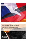 Cover: Deutschland und Frankreich: Geschichte einer Hassliebe - GRIN Verlag