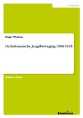Cover: De Indonesische Jeugdbeweging 1908-1945 - GRIN Verlag