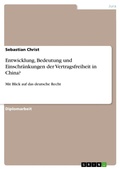 Cover: Entwicklung, Bedeutung und Einschraenkungen der Vertragsfreiheit in China? - Grin Verlag