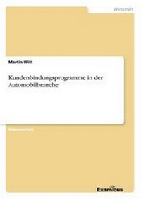 Enlarge image Cover: Kundenbindungsprogramme in der Automobilbranche - Examicus Verlag
