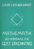Cover: Mathematik als Vorschule zur Geist-Erkenntnis - Verlag am Goetheanum