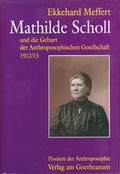 Cover: Mathilde Scholl und die Geburt der Anthroposophischen Gesellschaft 1912/13 - Verlag am Goetheanum