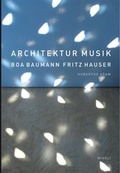 Cover: Architektur Musik. Boa Baumann. Fritz Hauser - niggli Verlag