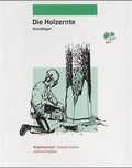 Cover: Die Holzernte - Reinhardt, Friedrich