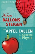 Cover: Warum Ballons steigen und &Auml;pfel fallen - Die Gesetze der Physik - Anaconda Verlag