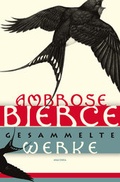 Cover: Ambrose Bierce - Gesammelte Werke - Anaconda Verlag