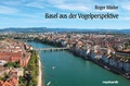 Cover: Basel aus der Vogelperspektive - Reinhardt, Friedrich