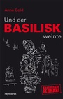 Cover: Und der Basilisk weinte - Reinhardt, Friedrich
