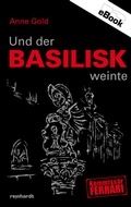 Cover: Und der Basilisk weinte - Reinhardt, Friedrich