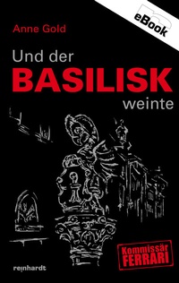 Abbildung von: Und der Basilisk weinte - Reinhardt, Friedrich