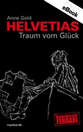 Cover: Helvetias Traum vom Gl&uuml;ck - Reinhardt, Friedrich