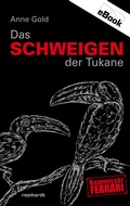 Cover: Das Schweigen der Tukane - Reinhardt, Friedrich