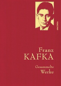 Abbildung von: Franz Kafka, Gesammelte Werke - Anaconda Verlag