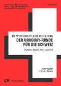 Cover: Die wirtschaftliche Bedeutung der Uruguay-Runde f&uuml;r die Schweiz - R&uuml;egger
