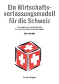 Cover: Ein Wirtschaftsverfassungsmodell f&uuml;r die Schweiz - R&uuml;egger