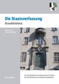 Cover: 200 Jahre Kanton Graub&uuml;nden - Die Staatsverfassung Graub&uuml;ndens - R&uuml;egger