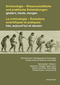 Cover: Kriminologie - Wissenschaftliche und praktische Entwicklungen: gestern, heute, morgen /La criminologie - &Eacute;volutions scientifiques et pratiques: hier, aujourd'hui et demain - R&uuml;egger