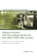 Cover: Nahaufnahme: Die Fernsehprogramme der SRG SSR id&eacute;e suisse - R&uuml;egger