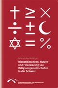 Cover: Dienstleistungen, Nutzen und Finanzierung von Religionsgemeinschaften in der Schweiz - R&uuml;egger