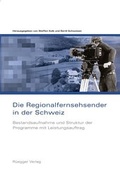 Cover: Die Regionalfernsehsender in der Schweiz - R&uuml;egger