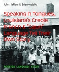 Cover: Speaking In Tongues, Louisiana's Creole French & "Cajun" Language Tell Their Own Story - BookRix