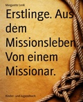 Cover: Erstlinge. Aus dem Missionsleben. Von einem Missionar. - BookRix