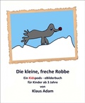 Cover: Die kleine, freche Robbe - BookRix