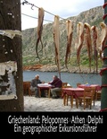 Cover: Griechenland: Peloponnes, Athen, Delphi - Ein geographischer Exkursionsf&uuml;hrer - BoD - Books on Demand