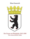 Cover: Die Grenze um Westberlin 1945-1990 - BoD - Books on Demand