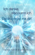 Cover: Ich denke, also kann ich. Die Macht ist mit dir! - BoD - Books on Demand