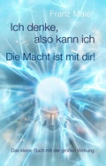 Cover: Ich denke, also kann ich. Die Macht ist mit dir! - BoD - Books on Demand