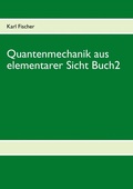 Cover: Quantenmechanik aus elementarer Sicht Buch 2 - BoD - Books on Demand