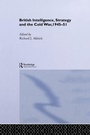 Cover: British Intelligence, Strategy and the Cold War, 1945-51 - Routledge
