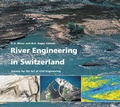Cover: River Engineering in Switzerland - St&auml;ubli