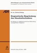 Cover: Dogmatische Begr&uuml;ndung des Haushaltschadens - St&auml;mpfli Verlag AG