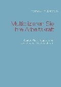 Cover: Multiplizieren Sie Ihre Arbeitskraft - BoD - Books on Demand