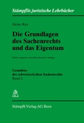 Cover: Die Grundlagen des Sachenrechts und das Eigentum. Band I - St&auml;mpfli Verlag AG