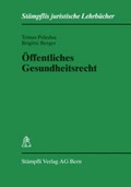 Cover: &Ouml;ffentliches Gesundheitsrecht - St&auml;mpfli Verlag AG