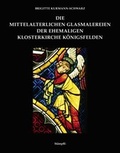 Cover: Die mittelalterlichen Glasmalereien der ehemaligen Klosterkirche K&ouml;nigsfelden - St&auml;mpfli Verlag AG