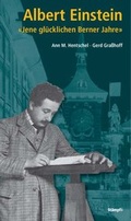 Cover: Albert Einstein: "Jene gl&uuml;cklichen Berner Jahre" - St&auml;mpfli Verlag AG