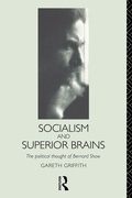 Cover: Socialism and Superior Brains: The Political Thought of George Bernard Shaw - Routledge