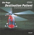 Cover: Die Rega - Destination Patient - St&auml;mpfli Verlag AG