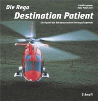 Enlarge image Cover: Die Rega - Destination Patient - Stämpfli Verlag AG