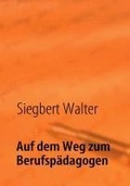 Cover: Auf dem Weg zum Berufsp&auml;dagogen - BoD - Books on Demand